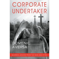Corporate Undertaker: Business Lessons from the Dead and Dying - Paperback