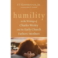 Humility in the Writings of Charles Wesley and the Early Church Fathers/Mothers - Hardcover