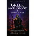 Greek Mythology: Underworld Myths, Chthonic Gods, and the Secrets of the Dead - Hardcover
