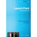Launch Point: Community Group Mission Guide - Paperback