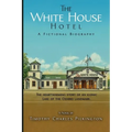 The White House Hotel: A Fictional Biography - Paperback