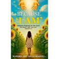 Because "I AM": Finding Purpose in the pain - Hardcover