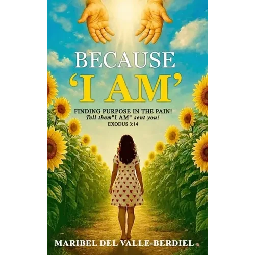Because "I AM": Finding Purpose in the pain - Hardcover