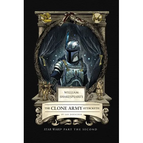 William Shakespeare's the Clone Army Attacketh: Star Wars Part the Second
