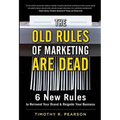 The Old Rules of Marketing Are Dead: 6 New Rules to Reinvent Your Brand and Reignite Your Business - Hardcover