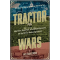 Tractor Wars: John Deere, Henry Ford, International Harvester, and the Birth of Modern Agriculture - Paperback