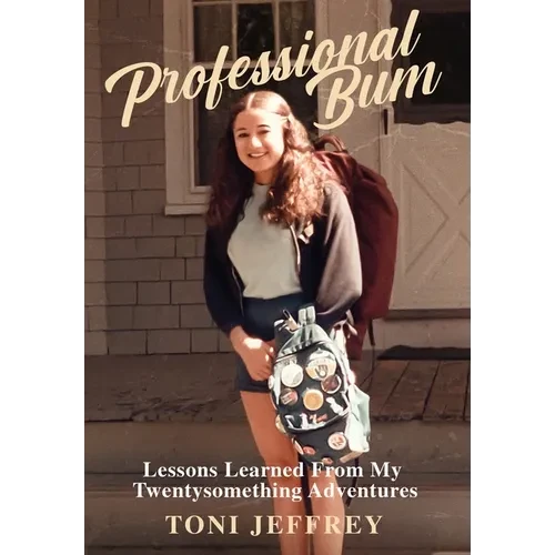 Professional Bum: Lessons Learned From My Twentysomething Adventures - Hardcover