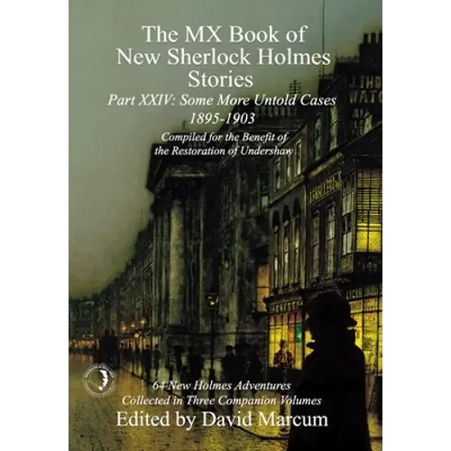 The MX Book of New Sherlock Holmes Stories Some More Untold Cases Part XXIV: 1895-1903 - Hardcover