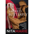 The Sacred Butterfly: How I Unveiled My Authentic Self Through Faith and Sex - Paperback
