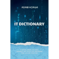 IT Dictionary: A survival manual for devs, dreamers, and those still pretending their job has structure. - Paperback
