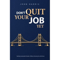 Don't Quit Your Job, Yet - Paperback