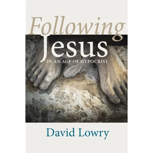 Following Jesus: In an Age of Hypocrisy - Paperback