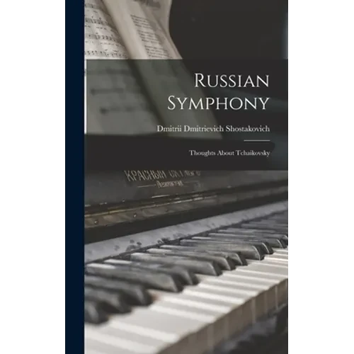 Russian Symphony; Thoughts About Tchaikovsky - Hardcover