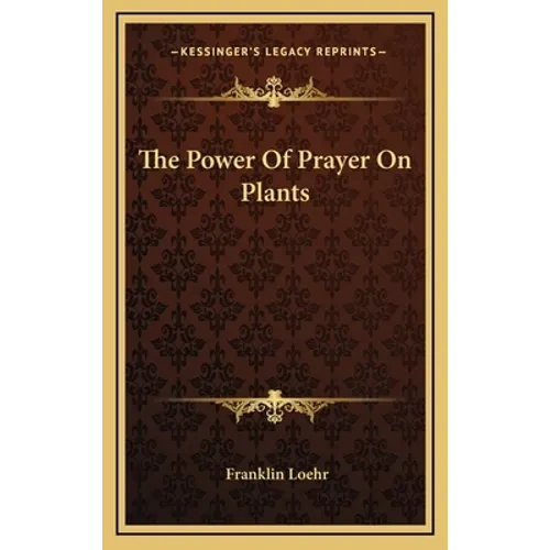 The Power Of Prayer On Plants - Hardcover