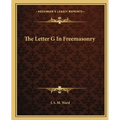 The Letter G In Freemasonry - Paperback