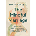 The Mindful Marriage: Create Your Best Relationship Through Understanding and Managing Yourself - Paperback