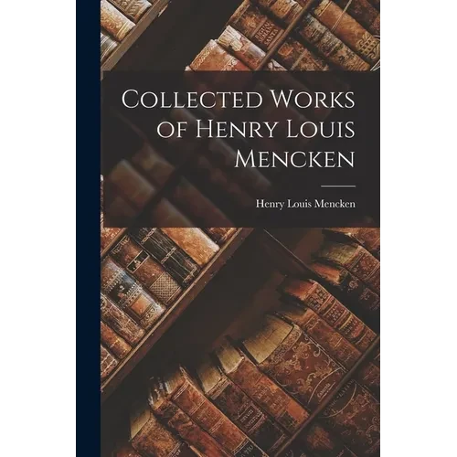 Collected Works of Henry Louis Mencken - Paperback