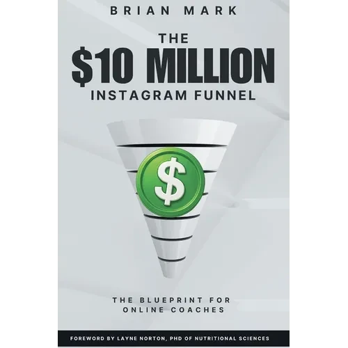 The $10 Million Instagram Funnel: The Blueprint for Online Coaches - Paperback