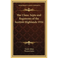 The Clans, Septs and Regiments of the Scottish Highlands 1934 - Hardcover