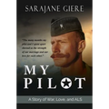 My Pilot: A Story of War, Love, and ALS - Hardcover