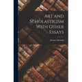 Art and Scholasticism With Other Essays - Paperback