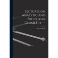 Lectures on Analytic and Projective Geometry. -- - Paperback