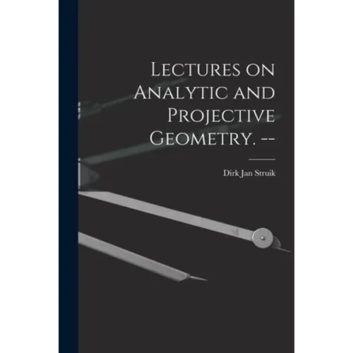 Lectures on Analytic and Projective Geometry. -- - Paperback