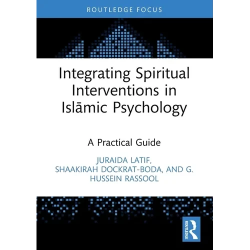Integrating Spiritual Interventions in Islamic Psychology: A Practical Guide - Paperback