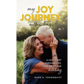 My Joy Journey with Amy: A Love Story Through Life, Loss, Grief and Healing - Hardcover