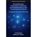 Social Studies Instruction, Learning, and Assessment in the Contemporary World: Leveraging the Past to Form a New Future - Paperback