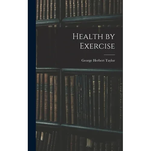 Health by Exercise - Hardcover