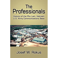 The Professionals: History of the Phu Lam, Vietnam U.S. Army Communications Base - Paperback