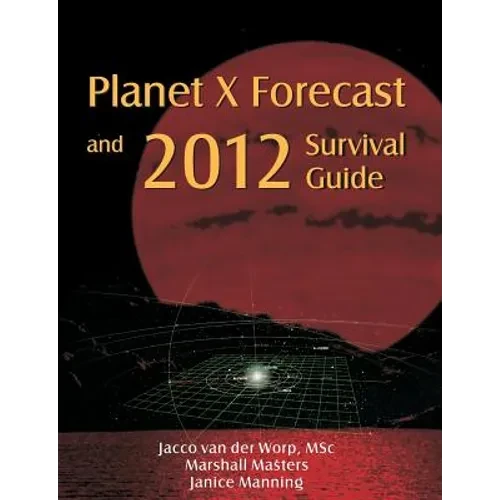 Planet X Forecast and 2012 Survival Guide - Paperback