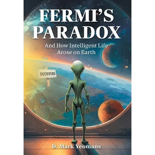 Fermi's Paradox: And How Intelligent Life Arose On Earth - Hardcover