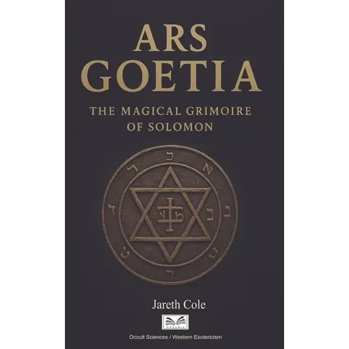Ars Goetia: The Magical Grimoire of Solomon - Hardcover