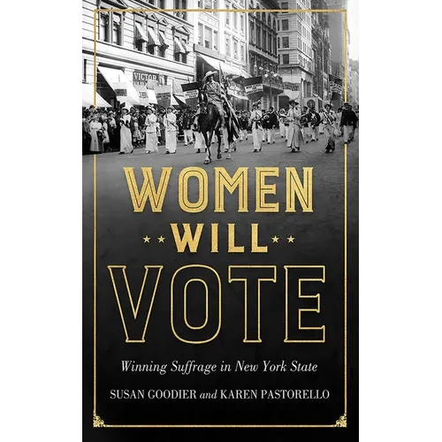 Women Will Vote: Winning Suffrage in New York State - Paperback