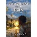 Perseverance Over Pain: A Survivor's Story - Paperback