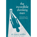 The Incredible Shrinking Men: Dismantling the Patriarch Within