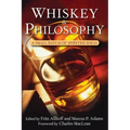 Whiskey and Philosophy: A Small Batch of Spirited Ideas - Hardcover