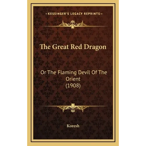 The Great Red Dragon: Or The Flaming Devil Of The Orient (1908) - Hardcover
