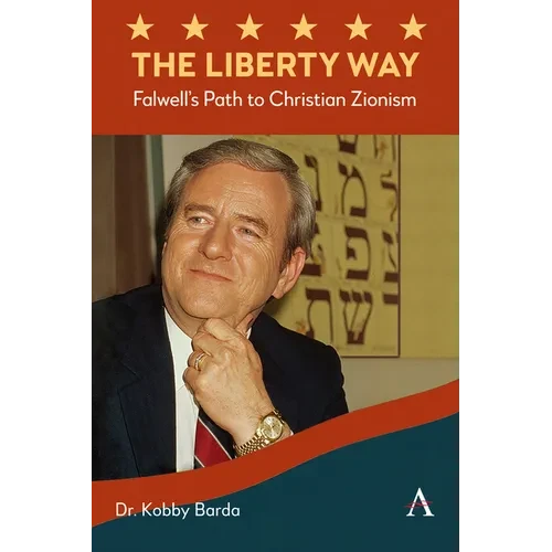 The Liberty Way: Falwell's Path to Christian Zionism - Hardcover