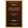 Spiritual Letters Of Archbishop Fenelon: Letters To Men (1877) - Hardcover