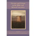 Dreams and Visions in the Bible and Related Literature - Hardcover