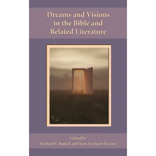 Dreams and Visions in the Bible and Related Literature - Hardcover