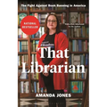 That Librarian: The Fight Against Book Banning in America - Paperback