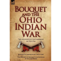 Bouquet & the Ohio Indian War: Two Accounts of the Campaigns of 1763-1764 - Hardcover