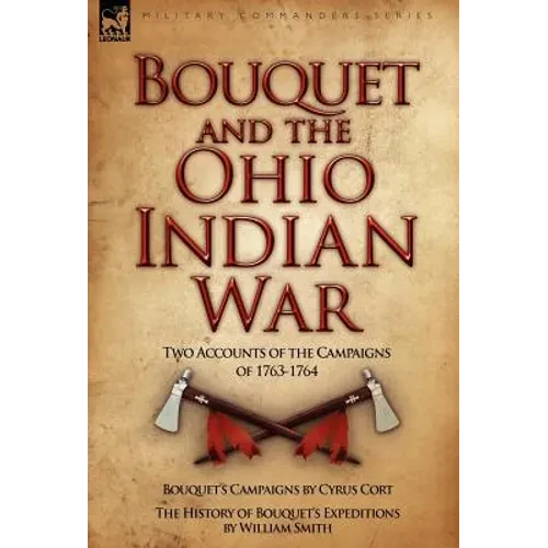 Bouquet & the Ohio Indian War: Two Accounts of the Campaigns of 1763-1764 - Hardcover