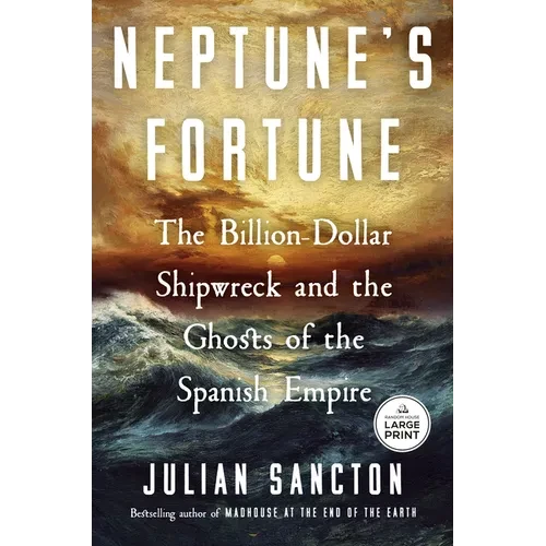 Neptune's Fortune: The Billion-Dollar Shipwreck and the Ghosts of the Spanish Empire - Paperback