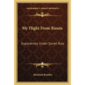 My Flight From Russia: Experiences Under Soviet Rule - Paperback