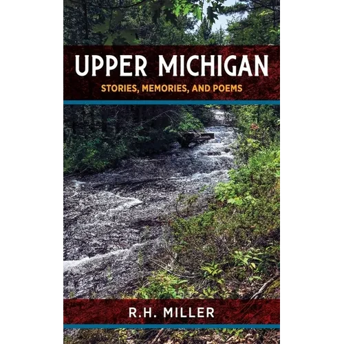 Upper Michigan: Stories, Memories, and Poems - Hardcover